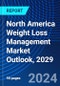North America Weight Loss Management Market Outlook, 2029 - Product Image