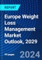 Europe Weight Loss Management Market Outlook, 2029 - Product Image