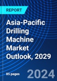 Asia-Pacific Drilling Machine Market Outlook, 2029- Product Image
