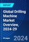 Global Drilling Machine Market Overview, 2024-29 - Product Image