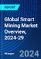 Global Smart Mining Market Overview, 2024-29 - Product Image