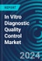 In Vitro Diagnostic Quality Control Market 2024-2028 - Product Thumbnail Image