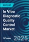 In Vitro Diagnostic Quality Control Market 2024-2028 - Product Image