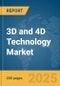 3D and 4D Technology Market Report 2025 - Product Image