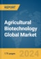 Agricultural Biotechnology Global Market Report 2024 - Product Thumbnail Image