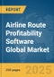 Airline Route Profitability Software Global Market Report 2025 - Product Thumbnail Image