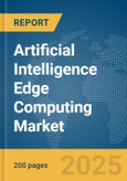 Artificial Intelligence (AI) Edge Computing Market Report 2025- Product Image