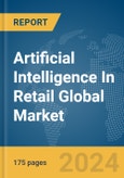 Artificial Intelligence (AI) in Retail Global Market Report 2024- Product Image