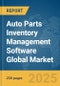 Auto Parts Inventory Management Software Global Market Report 2025 - Product Thumbnail Image