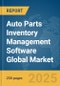 Auto Parts Inventory Management Software Global Market Report 2024 - Product Image