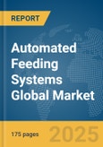 Automated Feeding Systems Global Market Report 2025- Product Image