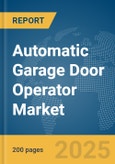 Automatic Garage Door Operator Market Report 2025- Product Image