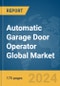 Automatic Garage Door Operator Global Market Report 2024 - Product Image