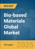 Bio-based Materials Global Market Report 2025- Product Image