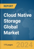 Cloud Native Storage Global Market Report 2024- Product Image