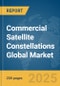 Commercial Satellite Constellations Global Market Report 2025 - Product Image