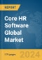 Core HR Software Global Market Report 2024 - Product Image
