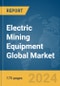 Electric Mining Equipment Global Market Report 2024 - Product Image