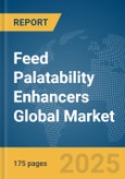 Feed Palatability Enhancers Global Market Report 2025- Product Image
