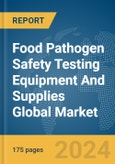 Food Pathogen Safety Testing Equipment and Supplies Global Market Report 2024- Product Image