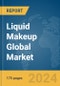 Liquid Makeup Global Market Report 2024 - Product Image