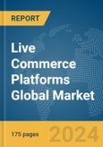 Live Commerce Platforms Global Market Report 2024- Product Image