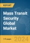 Mass Transit Security Global Market Report 2024 - Product Thumbnail Image