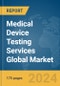 Medical Device Testing Services Global Market Report 2024 - Product Image