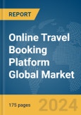 Online Travel Booking Platform Global Market Report 2024- Product Image