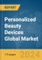 Personalized Beauty Devices Global Market Report 2024 - Product Thumbnail Image