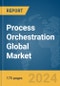 Process Orchestration Global Market Report 2024 - Product Image