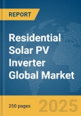 Residential Solar PV Inverter Global Market Report 2025- Product Image