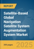 Satellite-Based Global Navigation Satellite System (GNSS) Augmentation System Market Report 2025- Product Image