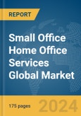 Small Office Home Office Services Global Market Report 2024- Product Image