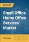 Small Office Home Office Services Market Report 2025 - Product Image