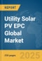 Utility Solar PV EPC Global Market Report 2025 - Product Image