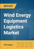 Wind Energy Equipment Logistics Market Report 2025- Product Image