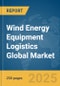 Wind Energy Equipment Logistics Global Market Report 2025 - Product Thumbnail Image