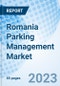 Romania Parking Management Market 2023-2029 Forecast, COVID-19 Impact, Share, Analysis, Industry, Companies, Trends, Value, Size, Revenue & Growth: Market Forecast By Offering, By Parking Site, By Deployment Type And Competitive Landscape - Product Thumbnail Image