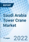 Saudi Arabia Tower Crane Market 2024-2030 Analysis, Value, Revenue, Share, Trends, Industry, Forecast, Size, Companies, COVID-19 Impact & Growth: Market Forecast By Type, By Lifting Capacity, By End User Industry And Competitive Landscape - Product Thumbnail Image