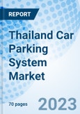 Thailand Car Parking System Market 2024-2030 Outlook Forecast, Revenue, Value, Growth, Analysis, Size, Trends, Share, COVID-19 Impact, Companies & Industry: Market Forecast By Type, By Applications And Competitive Landscape- Product Image