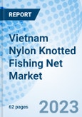 Vietnam Nylon Knotted Fishing Net Market 2023-2029 Industry, Size, Analysis, Share, Outlook, Forecast, Revenue, Growth, Trends, Value, Segmentation & COVID-19 Impact: Market Forecast By Product Type, By End User And Competitive Landscape- Product Image