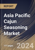 Asia Pacific Cajun Seasoning Market Size, Share & Trends Analysis Report By Sales Channel (Store Based Retailing, and Non Store Based Retail), By Seasonings (Salt & Pepper, Herbs & Spices, Blends, and Others), By Application By Country and Growth Forecast, 2023 - 2030- Product Image