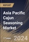 Asia Pacific Cajun Seasoning Market Size, Share & Trends Analysis Report By Sales Channel (Store Based Retailing, and Non Store Based Retail), By Seasonings (Salt & Pepper, Herbs & Spices, Blends, and Others), By Application By Country and Growth Forecast, 2023 - 2030 - Product Image
