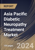 Asia Pacific Diabetic Neuropathy Treatment Market Size, Share & Trends Analysis Report By Distribution Channel, By Drug Class, By Disorder Type, By Country and Growth Forecast, 2024 - 2031- Product Image