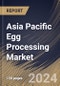 Asia Pacific Egg Processing Market Size, Share & Trends Analysis Report By Nature, By Product (Liquid Egg Products, Dried Egg Products, and Frozen Egg Products), By End-Use, By Country and Growth Forecast, 2024 - 2031 - Product Image