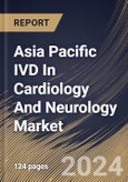 Asia Pacific IVD In Cardiology And Neurology Market Size, Share & Trends Analysis Report By Product Type, By End Use, By Technology (Immunoassays, Molecular Diagnostics, Hematology, and Others), By Country and Growth Forecast, 2023 - 2030- Product Image