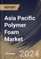 Asia Pacific Polymer Foam Market Size, Share & Trends Analysis Report By Type (Polystyrene Foam, Polyurethane Foam, PVC Foam, Phenolic Foam, Polyolefin Foam, Melamine Foam, and Others), By Application, By Country and Growth Forecast, 2023 - 2030 - Product Thumbnail Image
