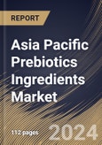 Asia Pacific Prebiotics Ingredients Market Size, Share & Trends Analysis Report By Application (Food & Beverages, Dietary Supplements, and Animal Feed), By Ingredient, By Source (Cereals, Vegetables, Roots, and Others). By Country and Growth Forecast, 2024 - 2031- Product Image