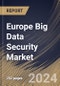 Europe Big Data Security Market Size, Share & Trends Analysis Report By Offering (Software, and Services), By Deployment Mode (Cloud, and On-premise), By Organization Size, By Technology, By Vertical By Country and Growth Forecast, 2024 - 2031 - Product Thumbnail Image